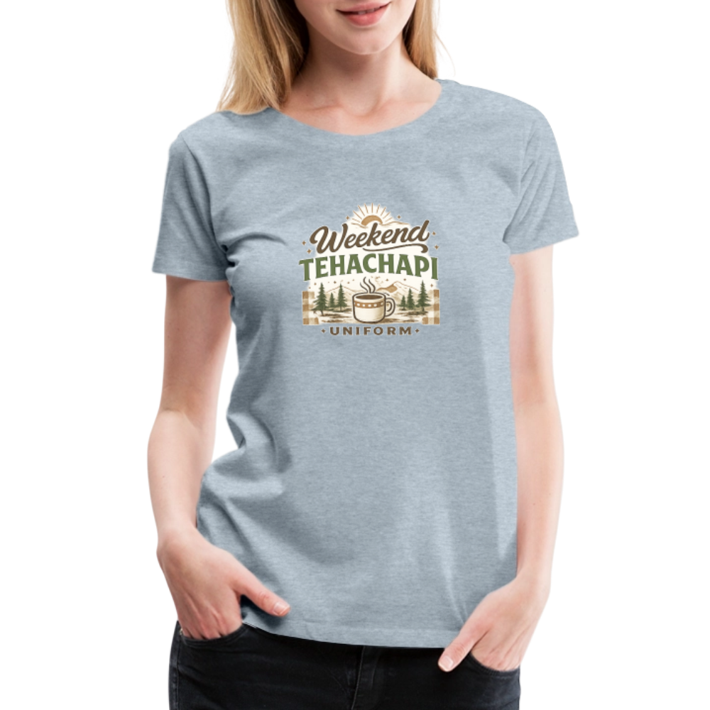 Tehachapi Weekend Uniform Women’s Premium Graphic Tee – Cozy Mountain Coffee Shirt - heather ice blue