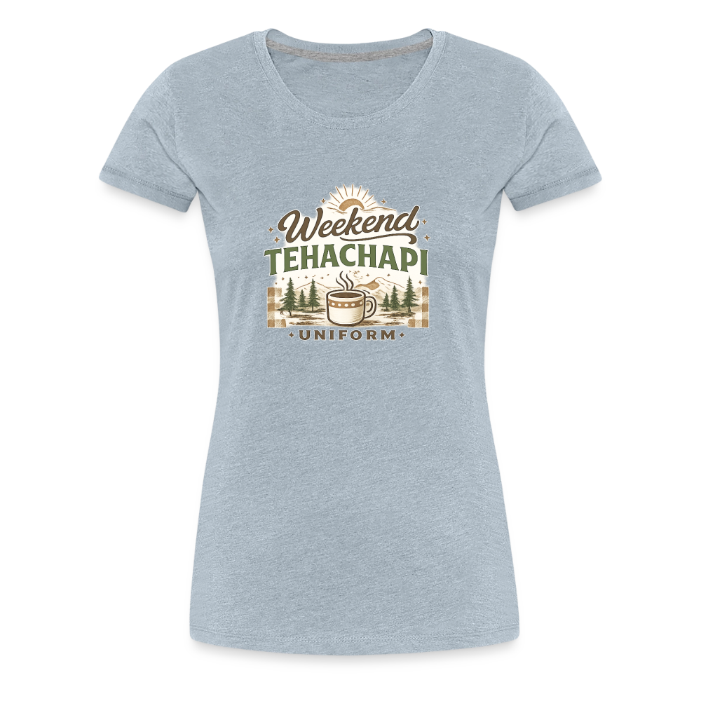 Tehachapi Weekend Uniform Women’s Premium Graphic Tee – Cozy Mountain Coffee Shirt - heather ice blue