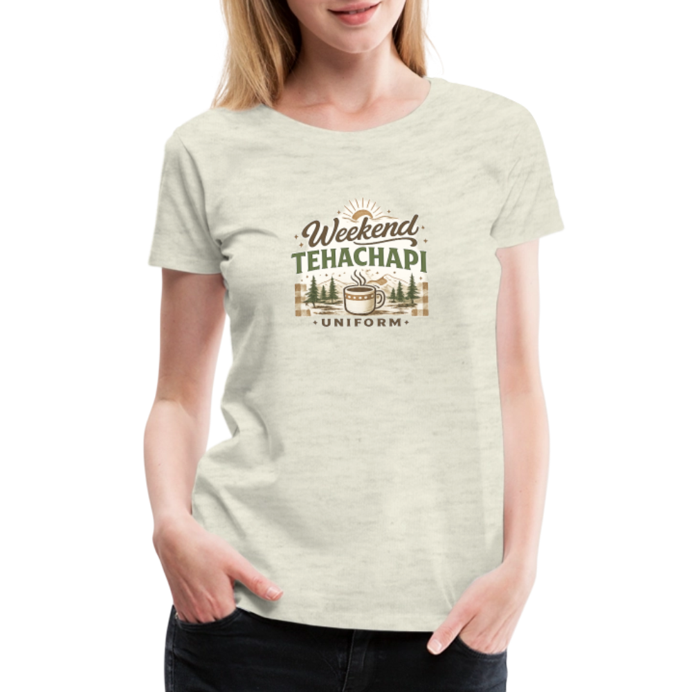 Tehachapi Weekend Uniform Women’s Premium Graphic Tee – Cozy Mountain Coffee Shirt - heather oatmeal