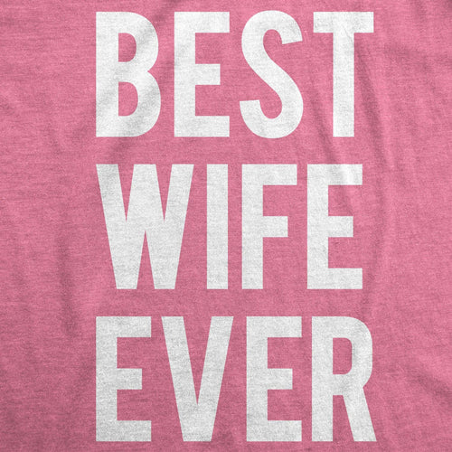 Best Wife Ever Women's T-Shirt – Pink