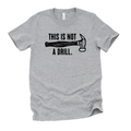 This Is Not a Drill Graphic Tee