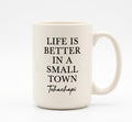 Tehachapi, California “Life Is Better in a Small Town” 15 oz Ceramic Coffee Mug