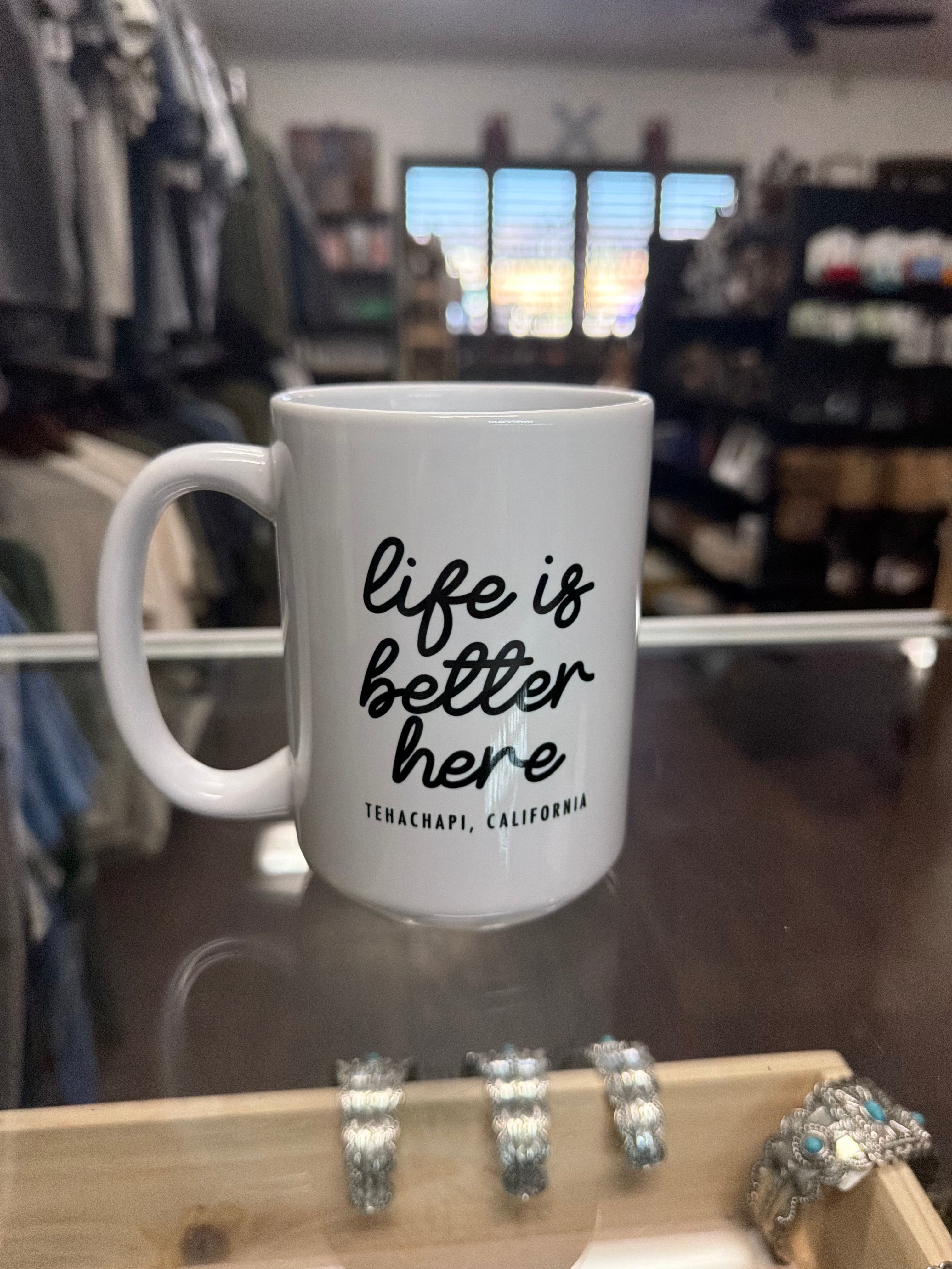Life Is Better Here – Tehachapi California Coffee Mug | Hometown Souvenir
