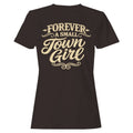 Forever a Small Town Girl Women's T-Shirt