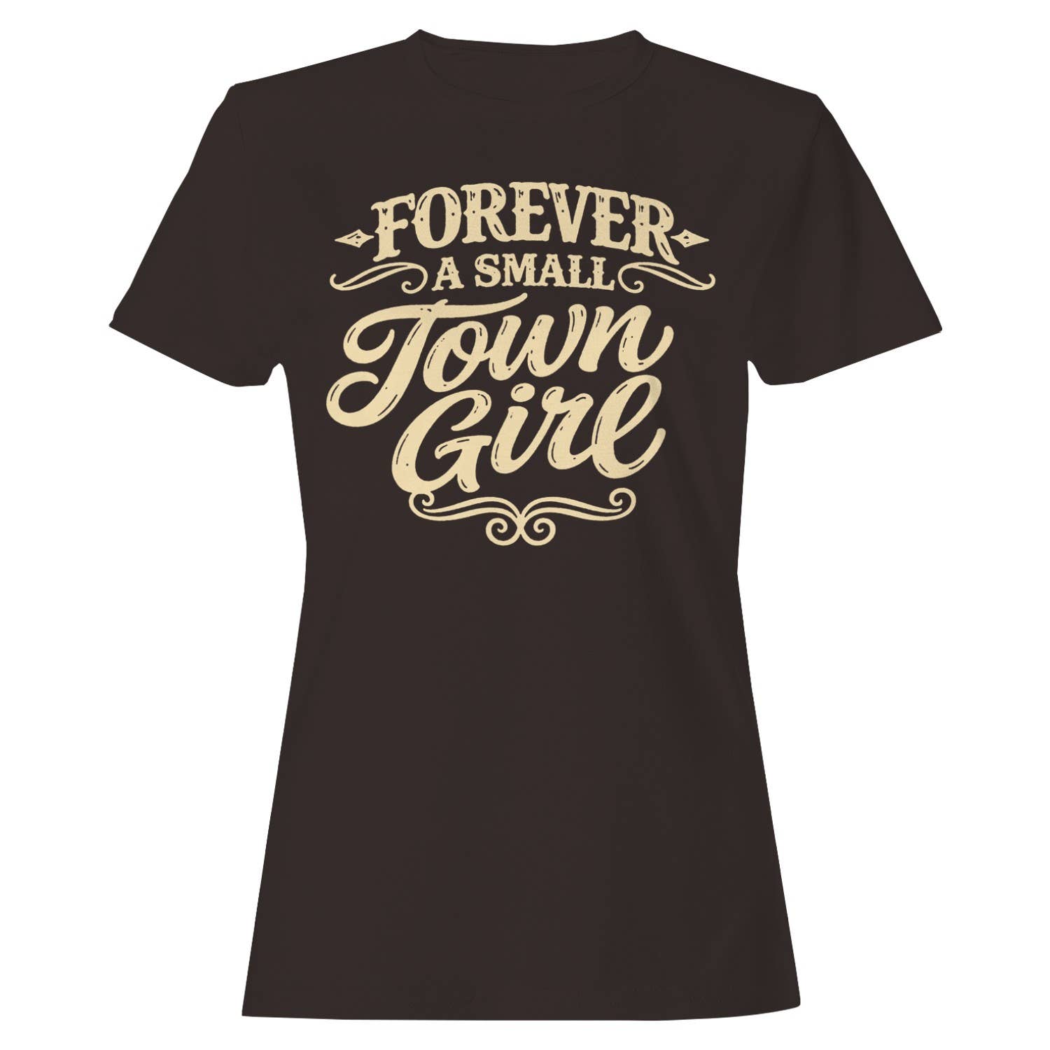 Forever a Small Town Girl Women's T-Shirt