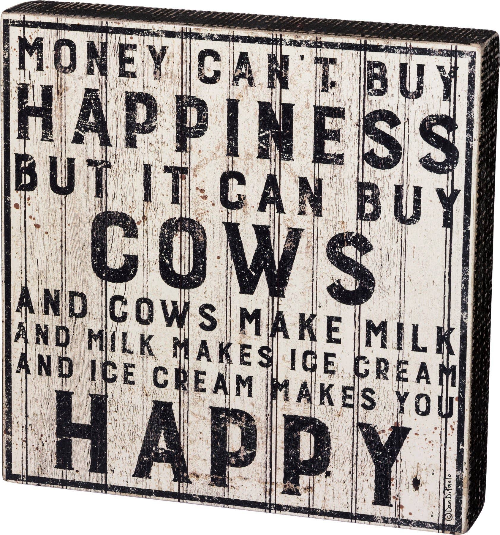 Money Can't Buy Happiness... But It Can Buy Cows Box Sign