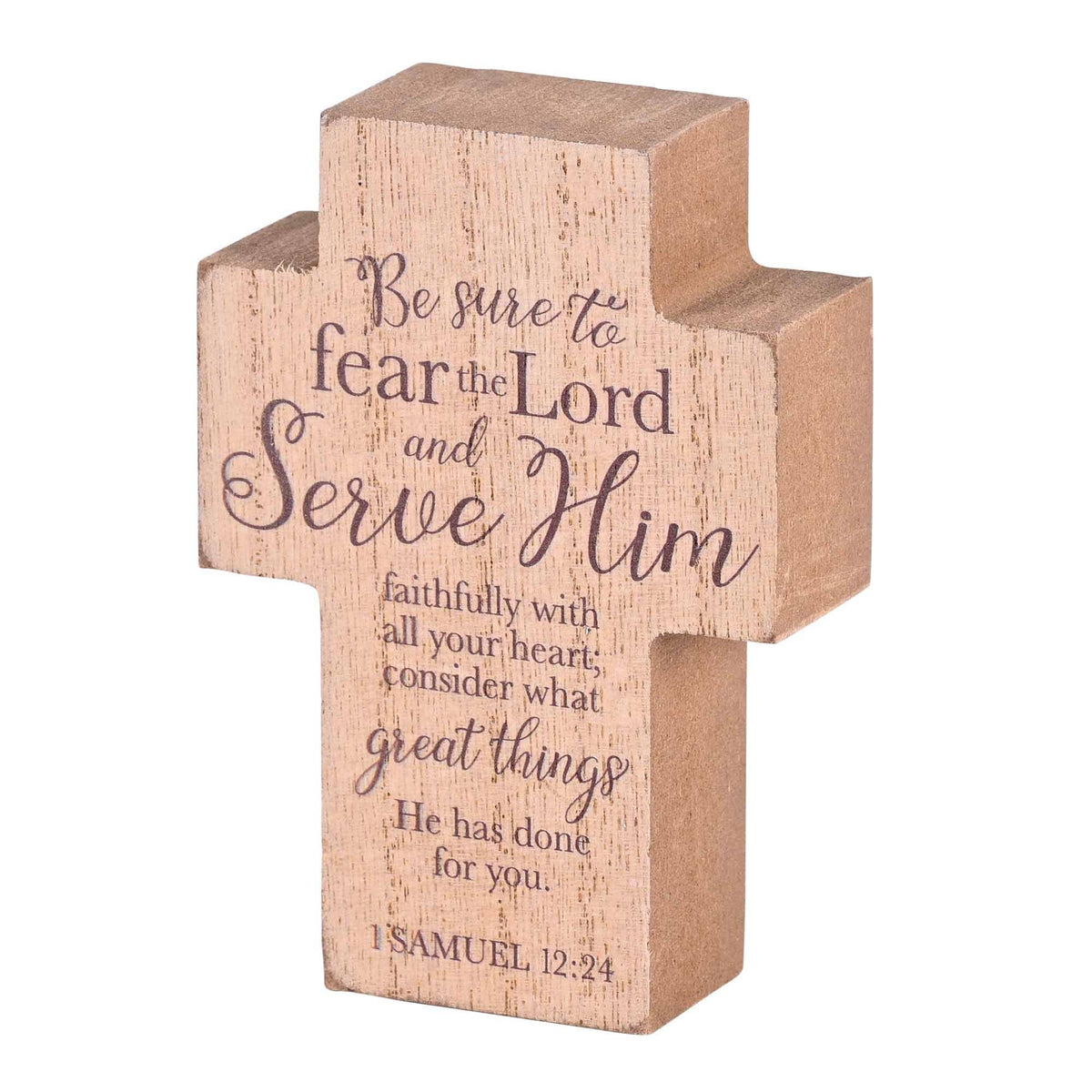 Serve Him Faithfully Tabletop Cross – 1 Samuel 12:24